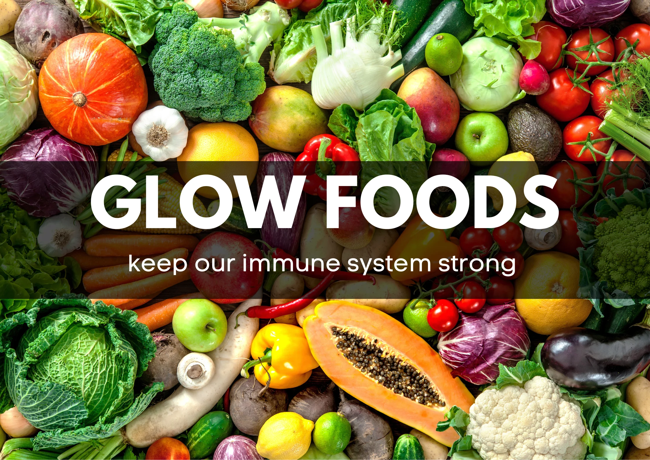 Glow Foods Keep Our Ammun System Strongs